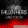 Fallen Heirs - Take It Slow - Single