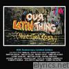 Our Latin Thing (Nuestra Cosa)