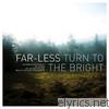 Far-Less - Turn to the Bright - EP