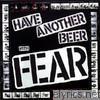 Fear - Have Another Beer With Fear