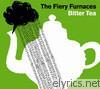 Fiery Furnaces - Bitter Tea