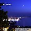 Why You Trippin - Single