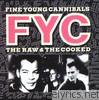 Fine Young Cannibals - The Raw and the Cooked
