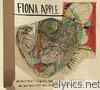 Fiona Apple - The Idler Wheel Is Wiser Than the Driver of the Screw and Whipping Cords Will Serve You More Than Ropes Will Ever Do (Deluxe Version)