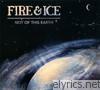 Fire & Ice - Not of This Earth