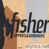 Fisher - Uppers & Downers