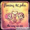 Fleming & John - The Way We Are