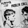 Flipper - Problem Child - EP