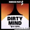 Flo-rida - Dirty Mind (feat. Sam Martin) [Remixes, Pt. 2] - EP