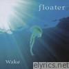 Floater - Wake