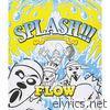 Flow - Splash!!!