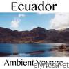 Ambient Voyage: Ecuador