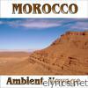Ambient Voyage: Maroc