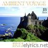 Ambient Voyage: Ireland