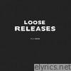 Loose Releases