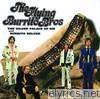 Flying Burrito Brothers - The Gilded Palace of Sin and Burrito Deluxe