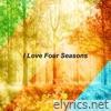 I Love Four Seasons - Single