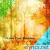 I Love Four Seasons (Original Version) - Single