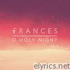 Frances - O Holy Night - Single
