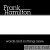 Frank Hamilton - Words and Nothing More - EP