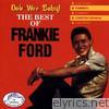 Frankie Ford - Ooh-Wee Baby! - The Best of Frankie Ford