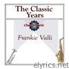 Frankie Valli - The Classic Years