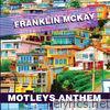 Franklin Mckay - Motleys Anthem