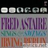 Fred Astaire - Fred Astaire Sings & Swings Irving Berlin