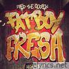 Fred The Godson - Fat Boy Fresh