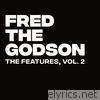 Fred The Godson - The Features, Vol. 2 - EP