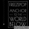 Freezepop - Anchor to the World Below (Maxi-Single)