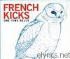 French Kicks - One Time Bells