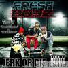 Fresh Boyz - Jerk or Die