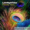 Late Night Tales: Friendly Fires