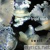 Frigid Touch - Swell