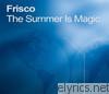 Frisco - The Summer Is Magic