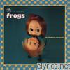 Frogs - My Daughter the Broad