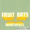 Fruit Bats - Mouthfuls