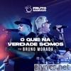 O Que Na Verdade Somos (feat. Brunão Morada) - Single
