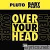 Over Your Head - Single