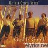 Gaither Vocal Band - God Is Good