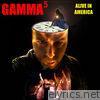 Gamma - Gamma 5: Alive In America (Live)