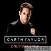 Garth Taylor - Only With You - Single