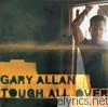 Gary Allan - Tough All Over