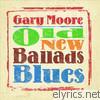 Gary Moore - Old, New, Ballads, Blues