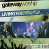 Gateway Worship - Living for You