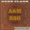 Gene Clark - The A&M and RSO Years