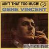 Gene Vincent - Ain't That Too Much! (The Complete Challenge Sessions)