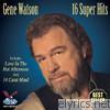 Gene Watson - 16 Super Hits