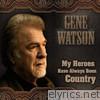 Gene Watson - My Heroes Have Always Been Country